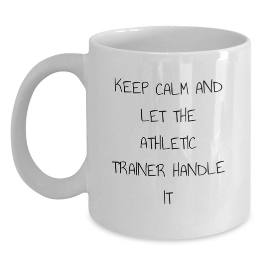 Funny Athletic Trainer White Coffee Mug Gifts from Friends for Men and Women - Keep Calm And Let The Athletic Trainer Handle It, Unique Christmas Unique Gifts - Main