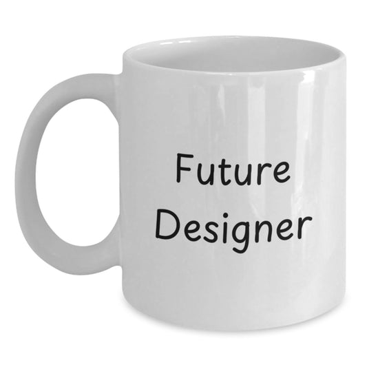 Funny Inspirational Gifts for Future Designers, White Coffee Mugs from Friends, Christmas Unique Presents - Main
