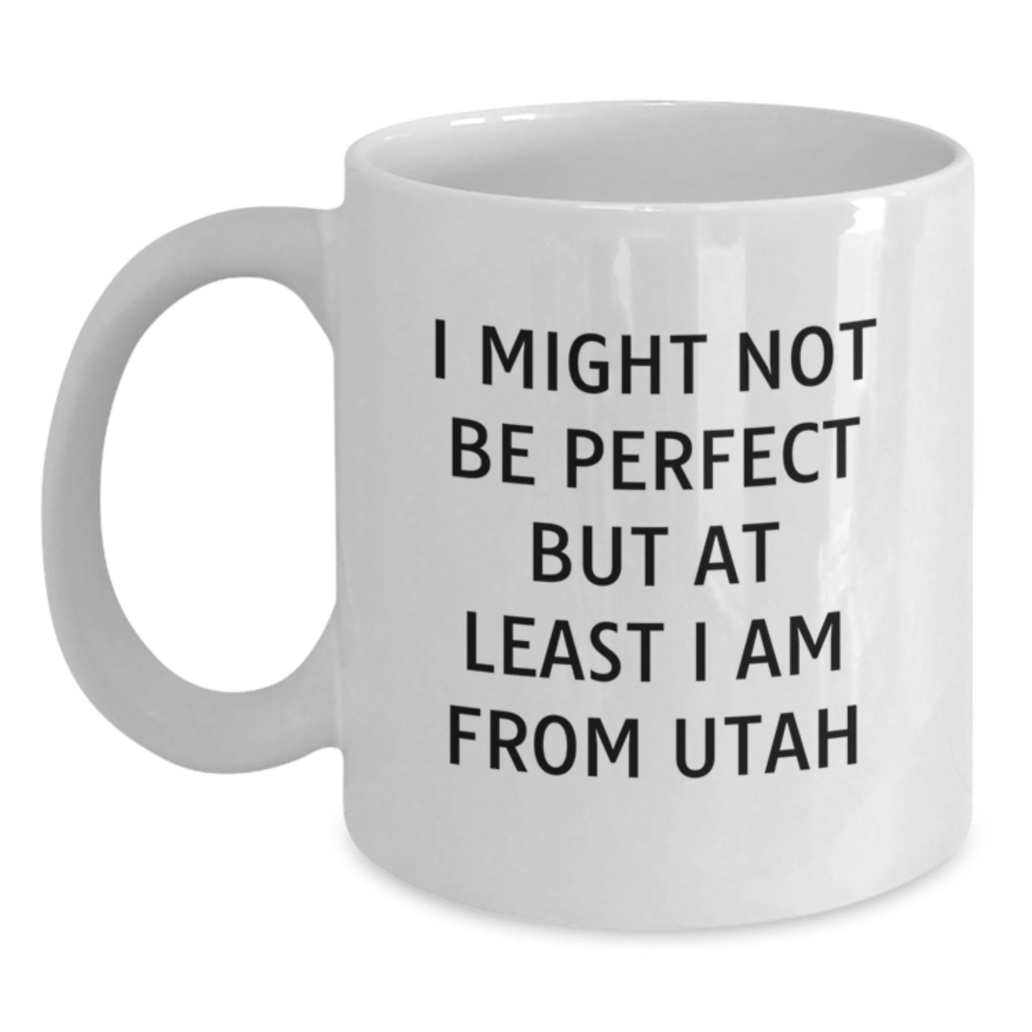 Funny Utah Gifts from Friends for Men, White Coffee Mug, 'I Might Not Be Perfect But At Least I Am From Utah', Unique Christmas Unique Gifts - Main