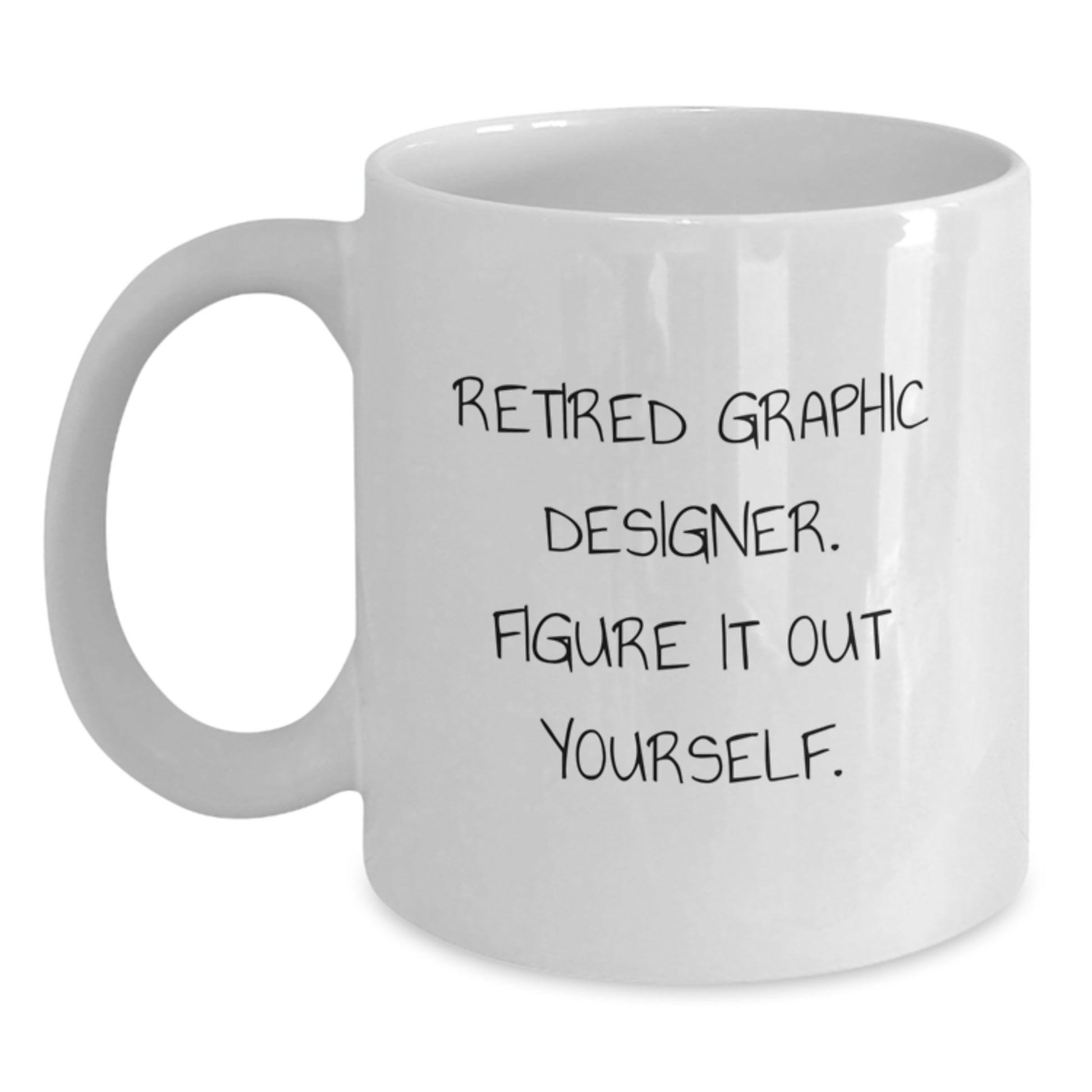 Funny Graphic Designer Gifts, White Coffee Mug for Graphic Designers, 'Retired Graphic Designer. Figure It Out Yourself.' - Unique Christmas Unique Gifts from Friends - Main