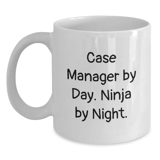 Funny Case Manager Gifts from Men - White Coffee Mug - Case Manager By Day Ninja By Night - Christmas Unique Gifts - Main
