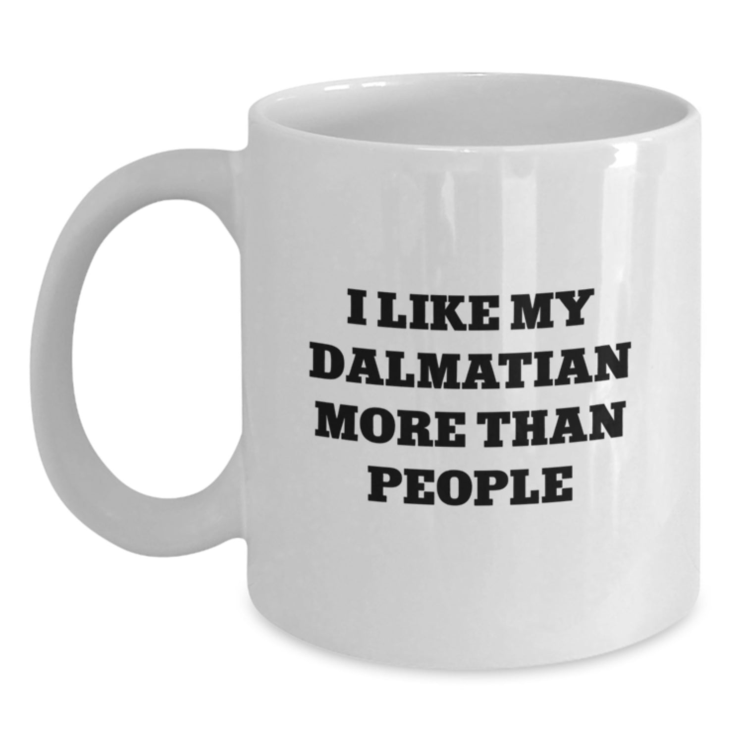 Funny Dalmatian Dog Lovers Unique Gifts from Men to Women Friends Family - I Like My Dalmatian More Than People White Coffee Mug for Birthday - Main