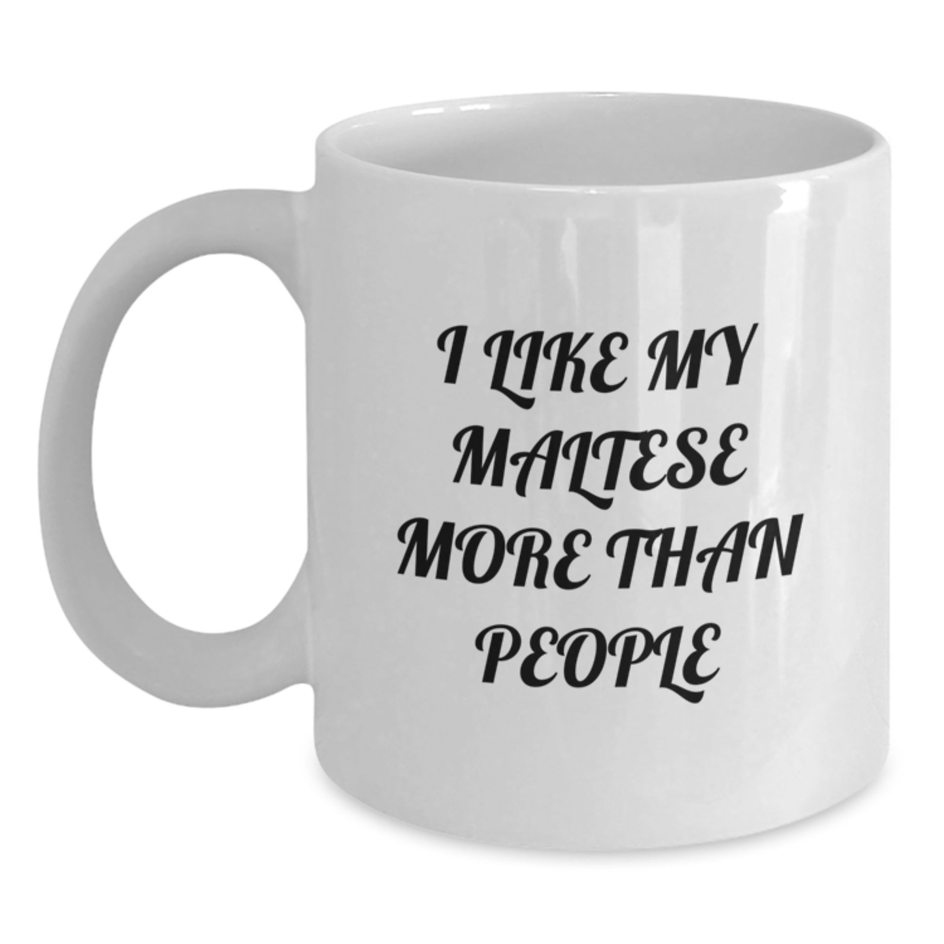 Maltese Dog Lovers Funny Coffee Mug Gifts from Friends for Birthday, 'I Like My Maltese More Than People', 11oz or 15oz White Ceramic Mug - Main