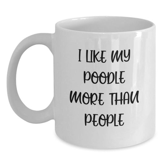 Funny Poodle Dog Lovers Gifts from Friends Family - 'I Like My Poodle More Than People' White Coffee Mug for Birthday - Main