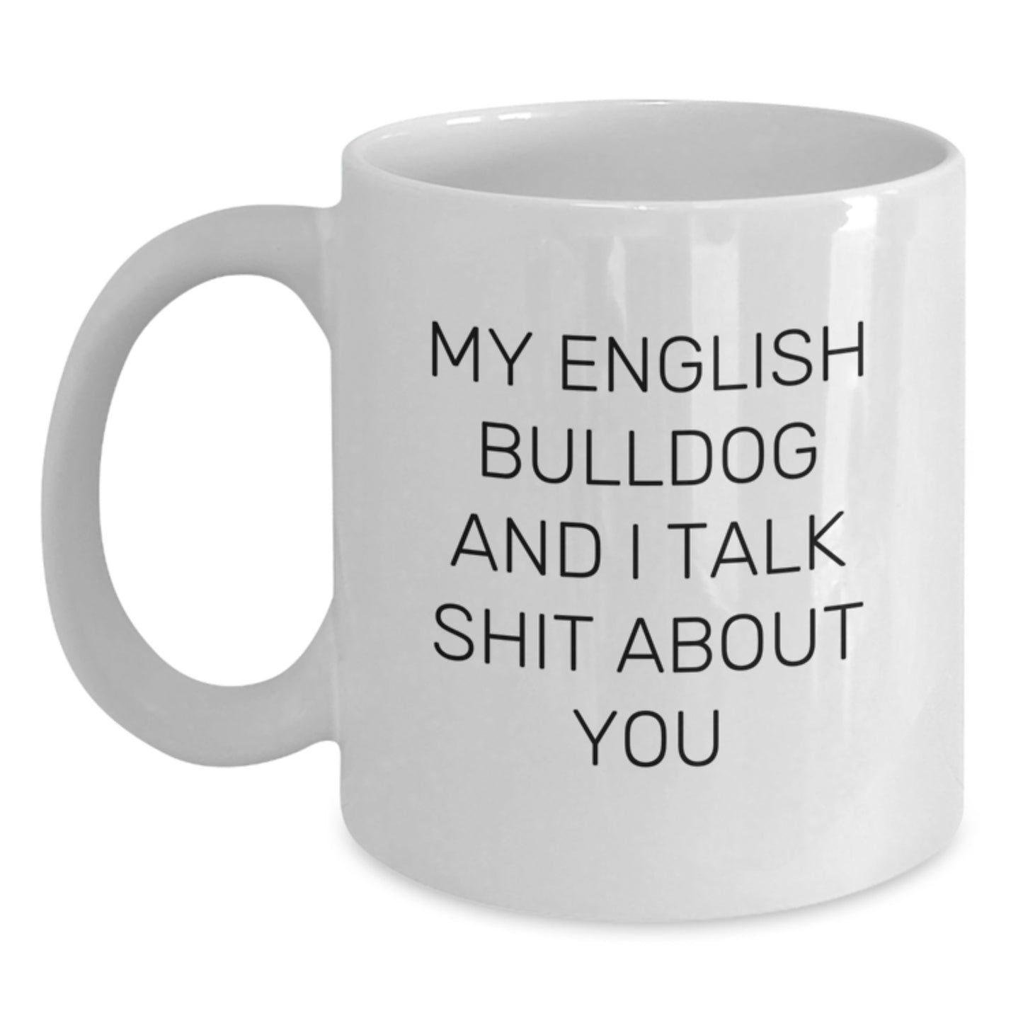 Funny English Bulldog White Coffee Mug - Gifts for English Bulldog Lovers from Friends on Valentine's - Main