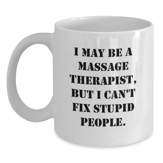 Funny Massage Therapist Gifts from Men, Unique White Coffee Mug for Valentine's - 'I May Be A Massage Therapist' - Main
