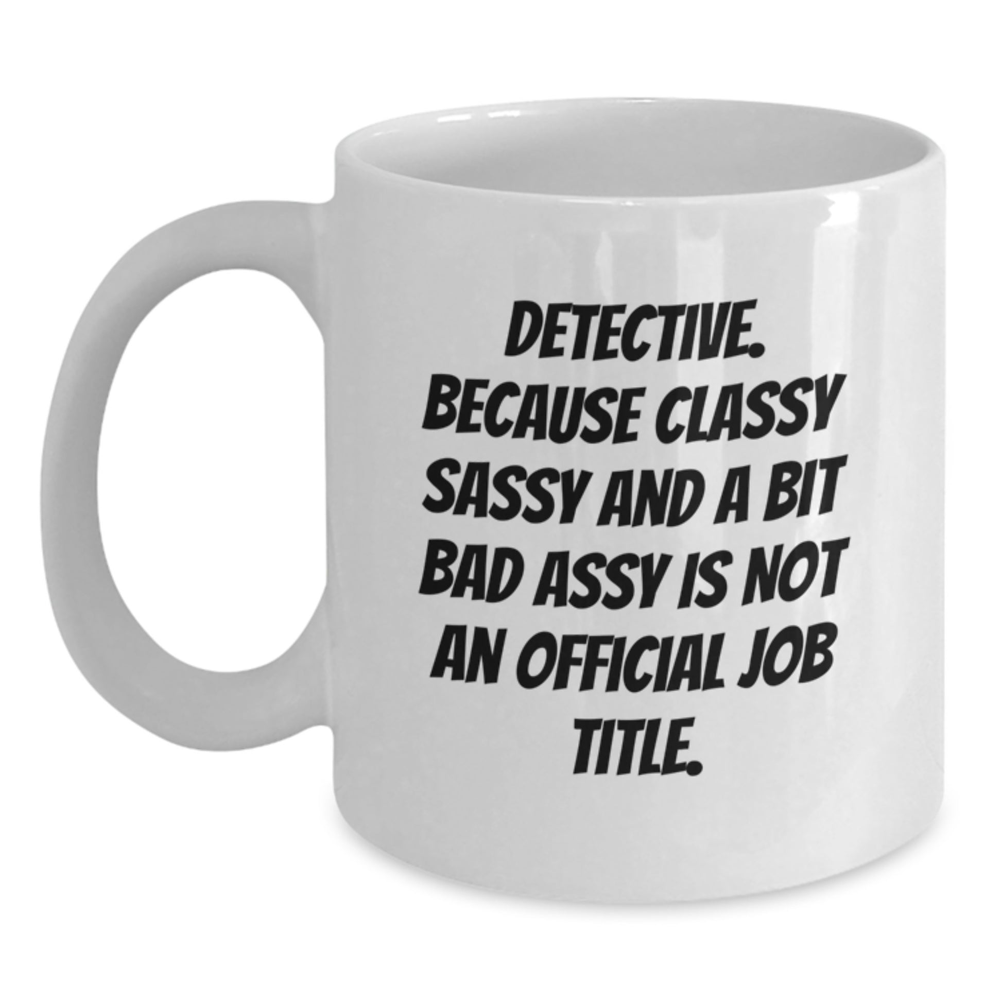 Funny Detective Gifts, White Coffee Mug for Detective, Gifts from Friends for Graduation - Main