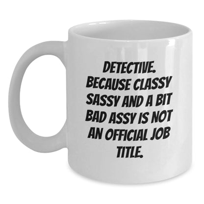 Funny Detective Gifts, White Coffee Mug for Detective, Gifts from Friends for Graduation - Main
