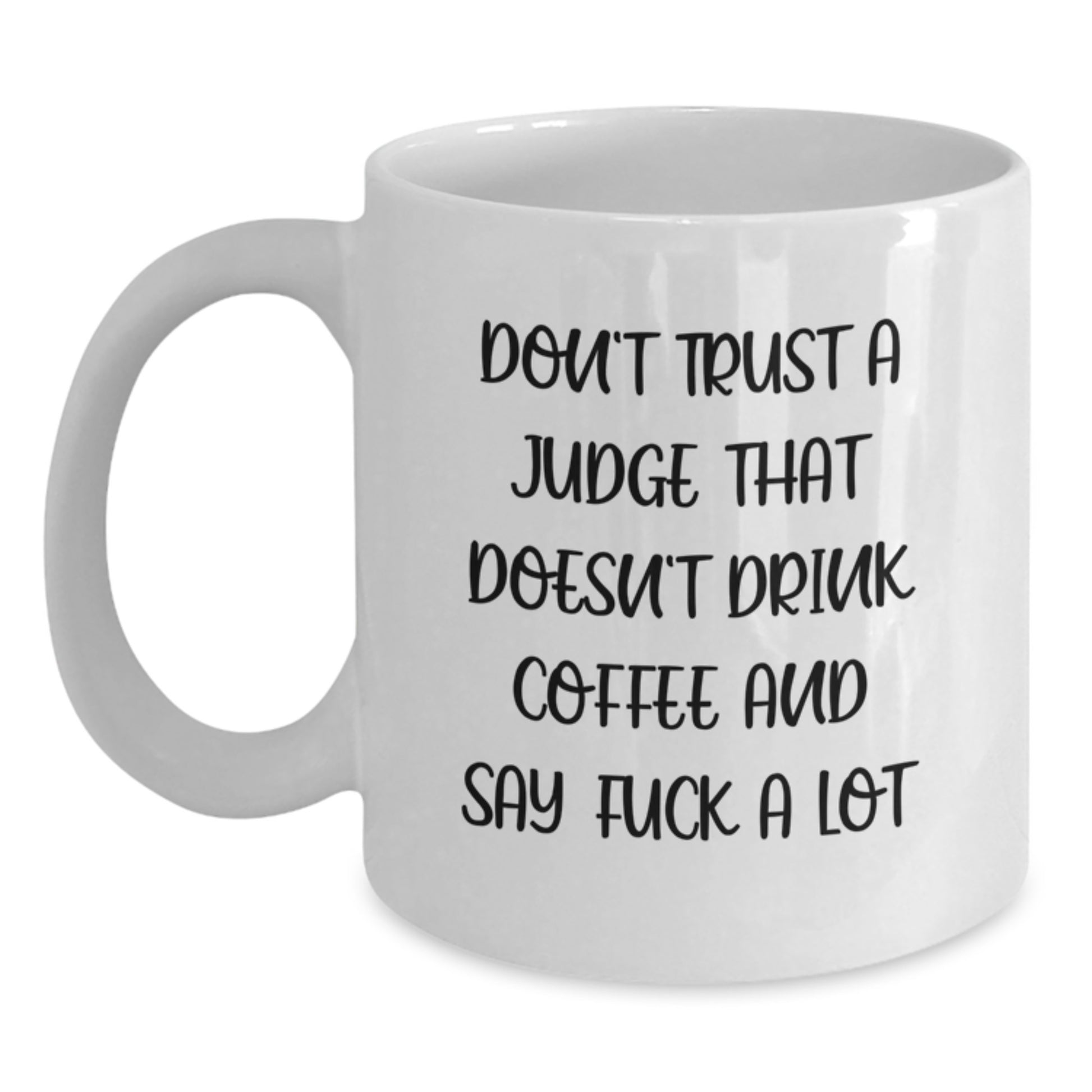 Funny Judge Gifts, White Coffee Mug with 'Don't Trust A Judge That Doesn't Drink Coffee And Say F--k A Lot', Christmas Unique Gifts from Friends to Judge - Main