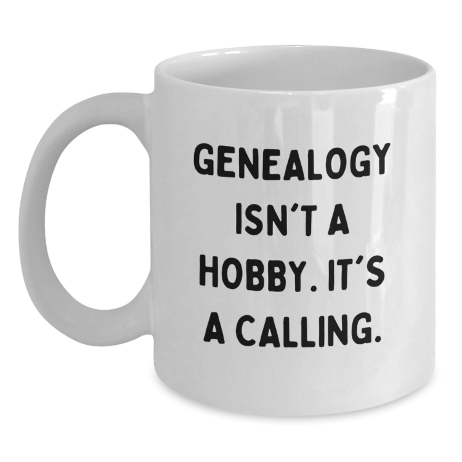 Genealogy Gifts White Coffee Mug, Funny Quote 'Genealogy Isn't A Hobby. It's A Calling.,' from Family to Genealogy Lovers, Unique Christmas Unique Gifts - Main