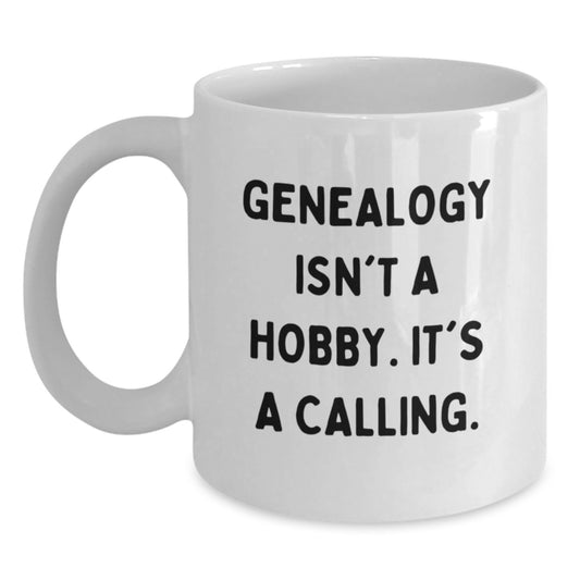Genealogy Gifts White Coffee Mug, Funny Quote 'Genealogy Isn't A Hobby. It's A Calling.,' from Family to Genealogy Lovers, Unique Christmas Unique Gifts - Main