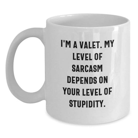 Funny Valet Humor Gifts from Men to Valet for Christmas Unique Mugs, White Coffee Mug, I'm A Valet My Level Of Sarcasm Depends On Your Level Of Stupidity - Main
