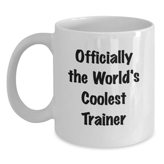 Funny Trainer Gifts from Men to Friends with White Coffee Mug Officially The World's Coolest Trainer Quote Christmas Unique Gifts - Main