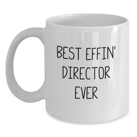 Funny Director White Coffee Mug Gifts for Him from Friends, Director Unique Christmas Unique Gifts, Best Effin' Director Ever Mug - Main