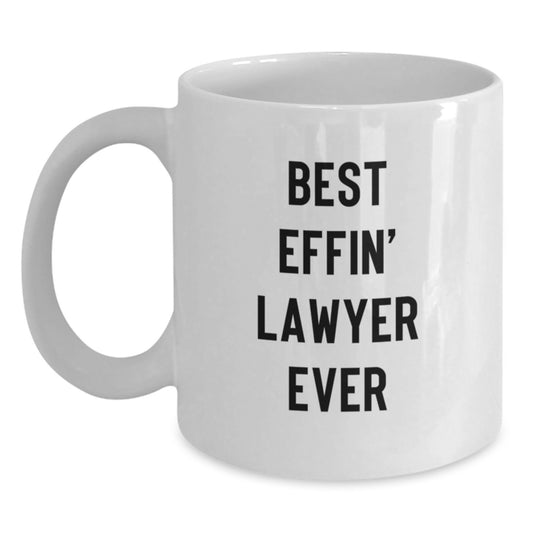 Funny Lawyer Gifts for Men from Friends - Best Effin' Lawyer Ever White Coffee Mug 11oz or 15oz - Main