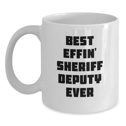 Funny Sheriff Deputy White Coffee Mug Gifts for Men - Best Effin' Sheriff Deputy Ever Christmas Unique - Main