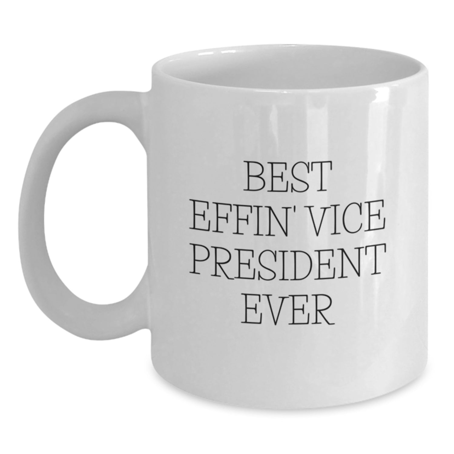 Funny Vice President Gifts for Men from Friends, White Coffee Mug Best Effin' Vice President Ever Christmas Unique Gifts - Main