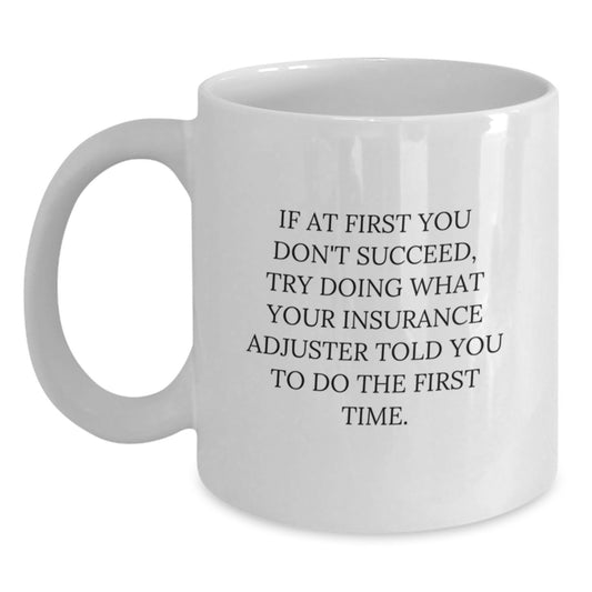Funny Gifts from Friends to Insurance Adjuster, White Coffee Mug with Humorous Insurance Adjuster Quote, Christmas Unique Presents for Insurance Adjuster - Main