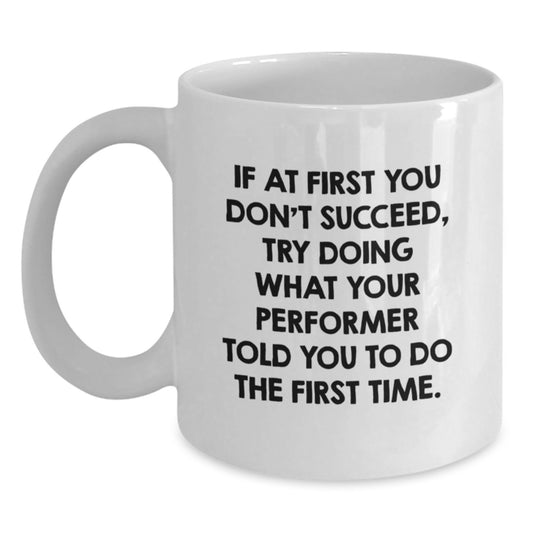 Fun Funny White Coffee Mugs for Performers Gifts from Men to Family at Christmas Unique Gifts - Main