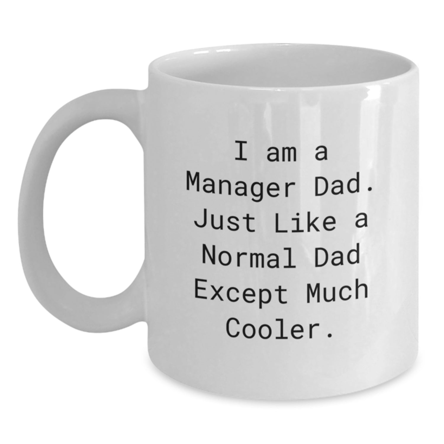 Funny Manager Gifts from Dad, Christmas Unique Manager Mug, White Coffee Mug I Am A 'Manager Dad' - Main