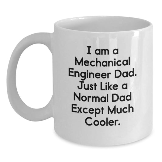 Funny Mechanical Engineer Gifts for Him, White Coffee Mug, I Am A Mechanical Engineer Dad, Unique Christmas Unique - Main