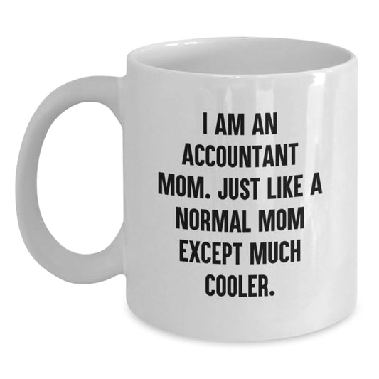 Funny Accountant Mom Gifts from Family for Christmas Unique White Coffee Mugs - 'I Am An Accountant Mom' Quote - Main