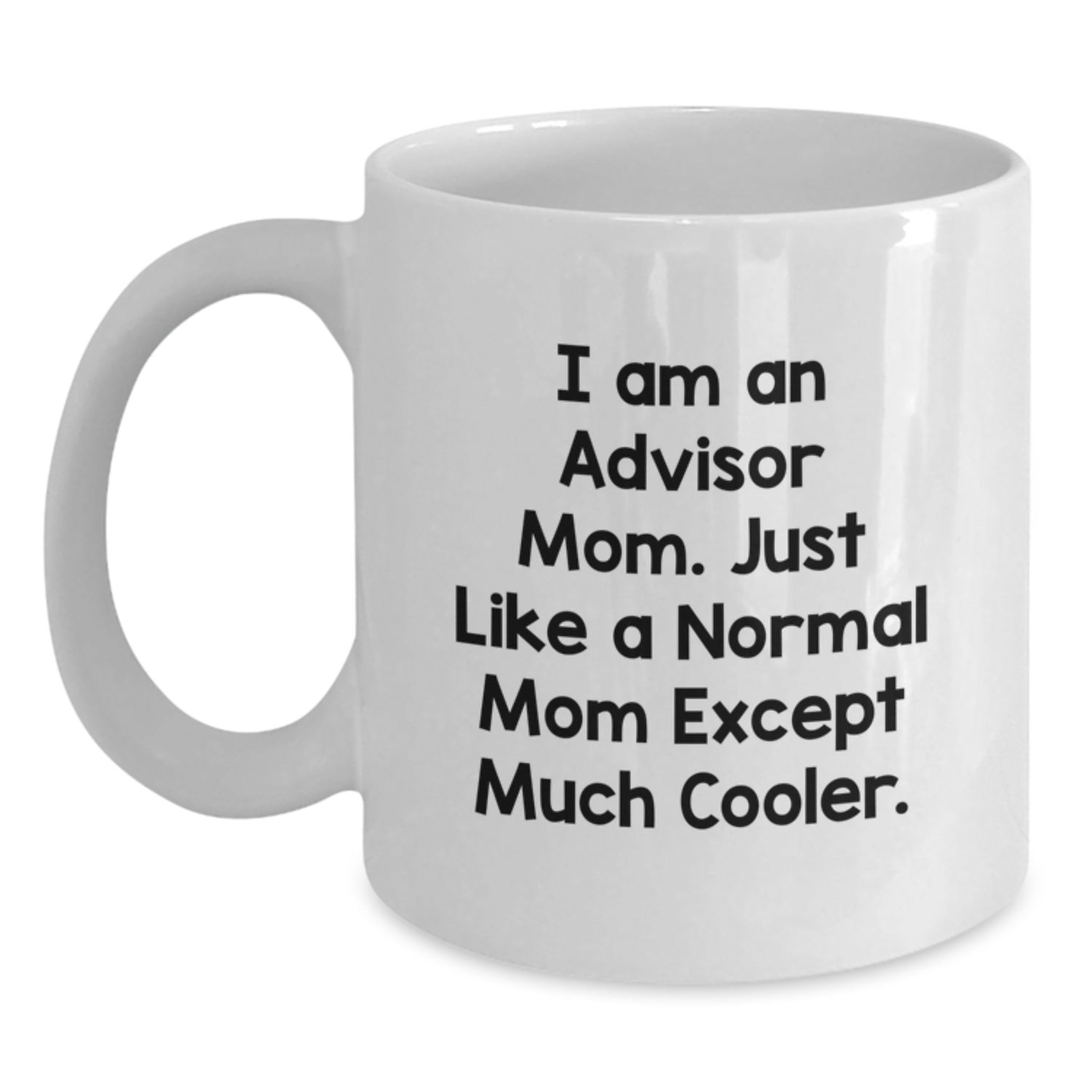 Funny Advisor White Coffee Mug, Christmas Unique Gift for Mom, 11oz or 15oz Ceramic Mug, Gifts from Mom to Advisor - Main