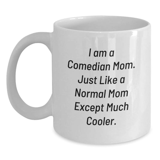 Comedian Mom, Funny Gifts for Comedian Friends, White Coffee Mug, Unique Valentine's Gifts from Women to Men - Main