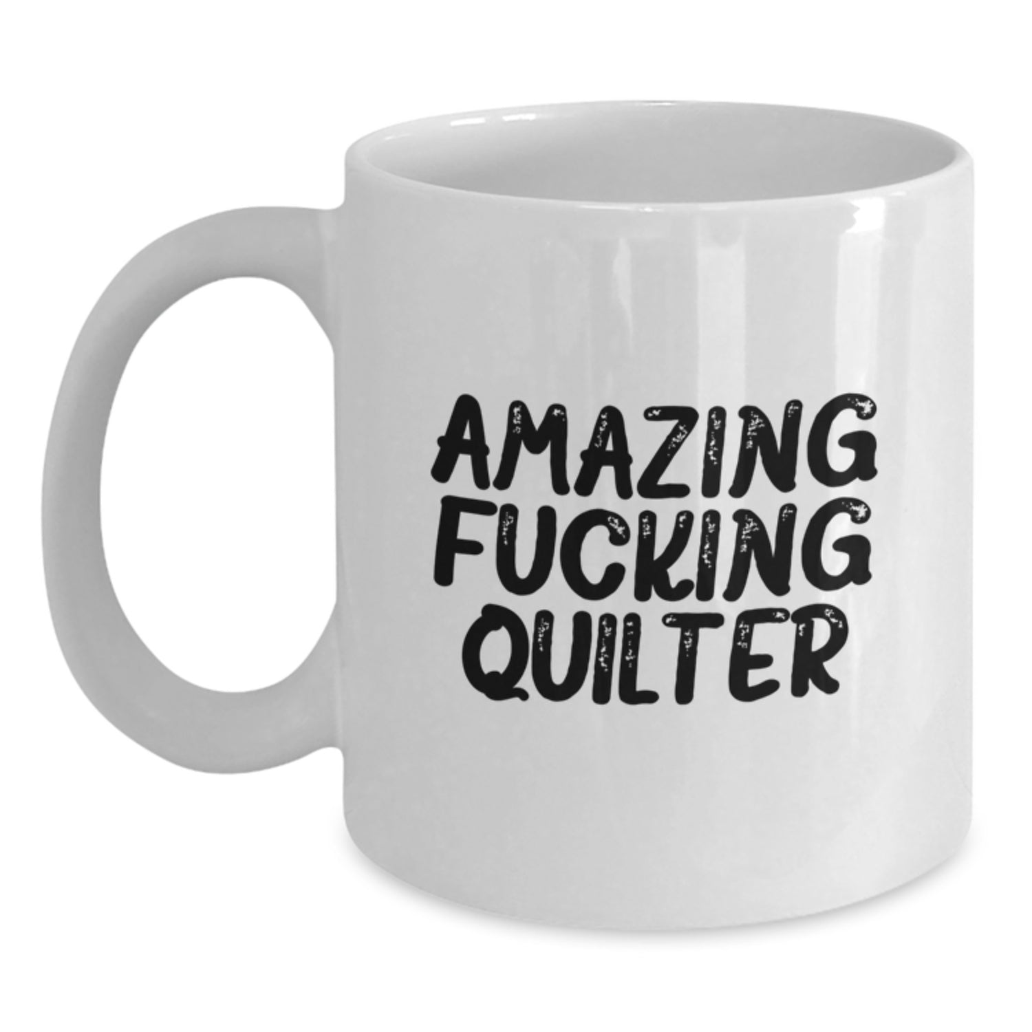 Funny Quilter Gifts from Friends for Quilter, Amazing White Coffee Mug for Quilter Men and Women, Quilter Christmas Unique Gifts - Main