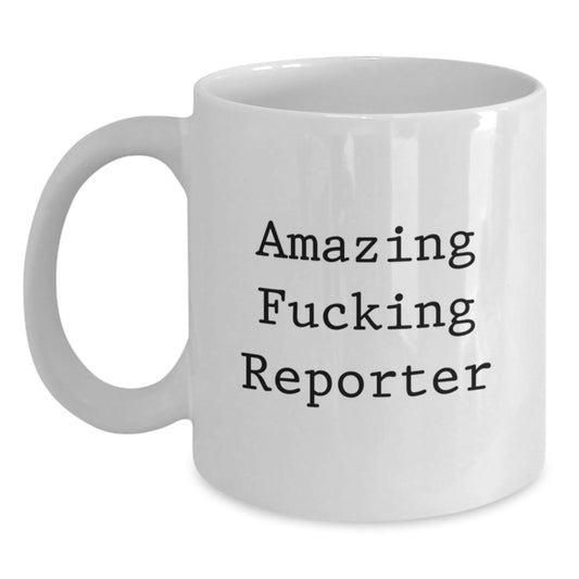 Funny Reporter Gifts from Friends, Men, Women, or Family - Unique White Coffee Mug for Reporter, Journalist, or News Lover - 'Amazing F--king Reporter' Quote - Main
