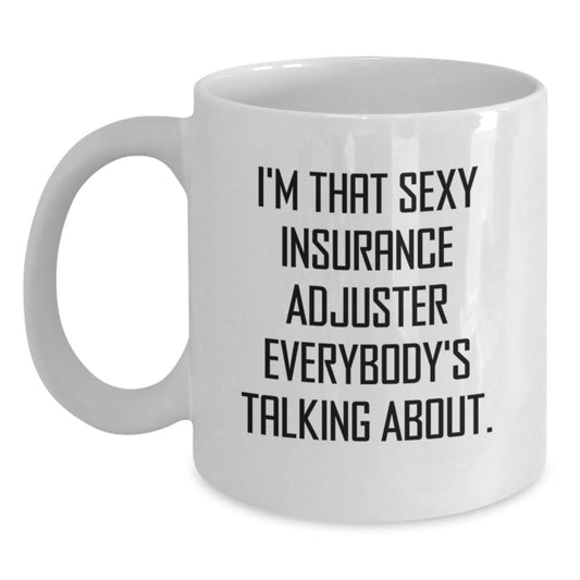 Funny Insurance Adjuster Gifts from Friends for Men Funny White Coffee Mugs I'm That Sexy Insurance Adjuster Everybody's Talking About. - Main