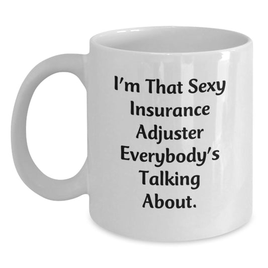 Sexy Insurance Adjuster Quotes Funny White Coffee Mug Gifts for Insurance Adjuster Friends and Family on Christmas Morning - Main