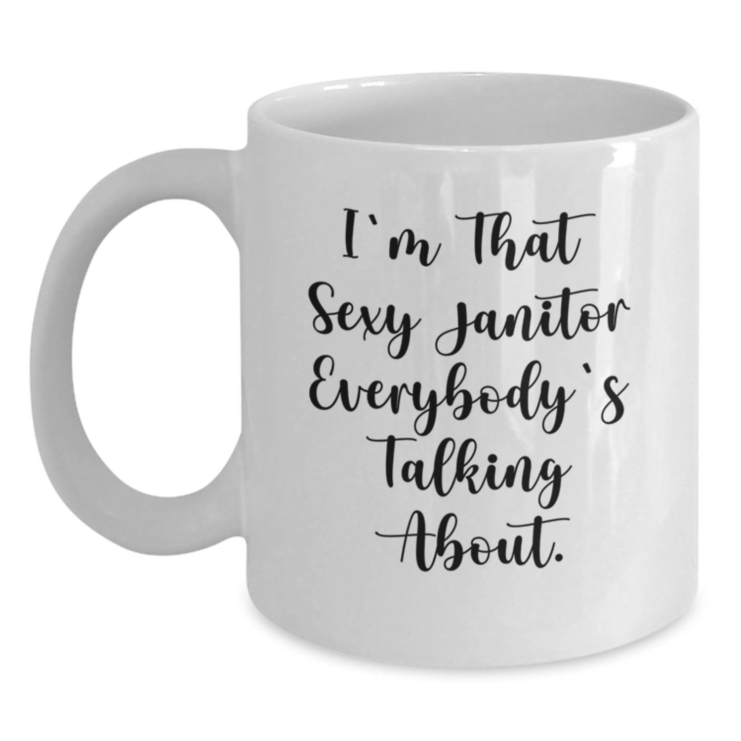 Funny Janitor Gifts from Friends, Unique White Coffee Mug, I'm That Sexy Janitor Everybody's Talking About. - 11oz & 15oz Christmas Unique Gifts for Janitor, Men, Women, Coworkers, Family - Main
