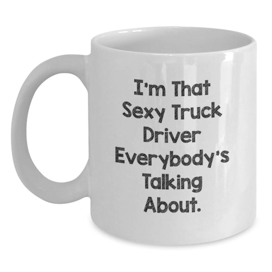 Funny Sexy Truck Driver White Coffee Mugs Gifts from Friends for Men Christmas Unique Presents - Main
