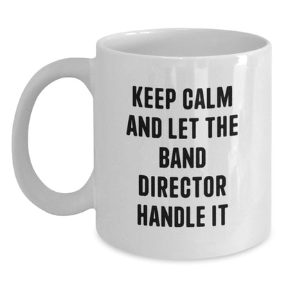 Funny Quotes for Band Director, Christmas Unique Gifts from Friends, White Coffee Mug, 11oz or 15oz Capacity - Main