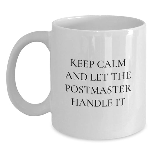 Funny Postmaster Gifts, White Coffee Mug for Christmas, 'Keep Calm And Let The Postmaster Handle It' Quote - Main