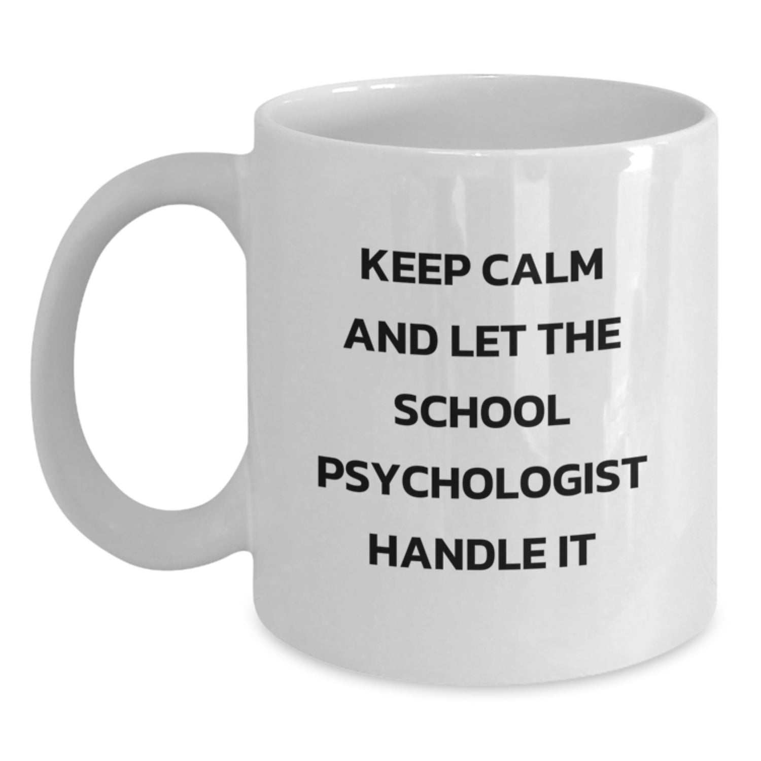 Funny School Psychologist Gifts, White Coffee Mug for School Psychologist, Keep Calm And Let It Handle - Main