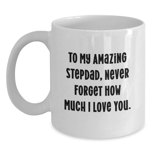 Funny Stepdad Gifts for Men, White Coffee Mug - 'To My Amazing Stepdad Never Forget How Much I Love You' Gift from Family - Main