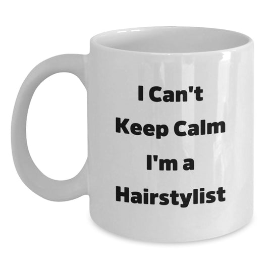 Funny Hairstylist Gifts for Christmas - White Coffee Mug, Perfect Present for Friends, Family, and Colleagues - 'I Can't Keep Calm I'm A Hairstylist' - Main