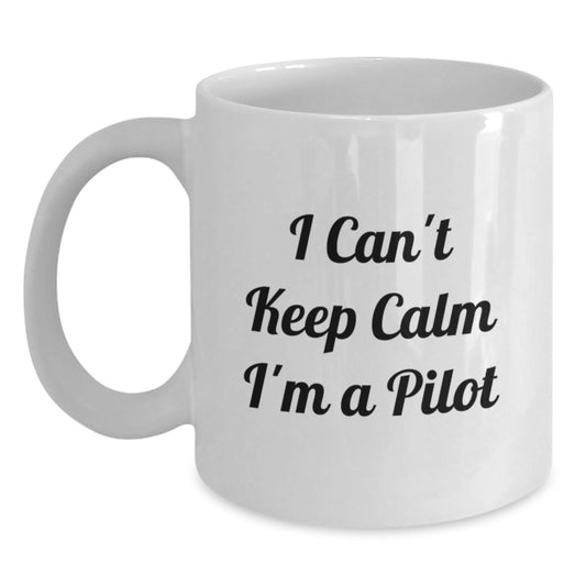 Funny Pilot Gifts for Men, I Can't Keep Calm I'm A Pilot White Coffee Mug, Unique Christmas Unique Gifts from Friends - Main