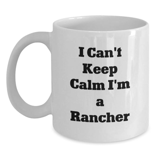 Funny Rancher Gifts from Friends for Men - I Can't Keep Calm I'm A Rancher Christmas Unique Mugs - Main