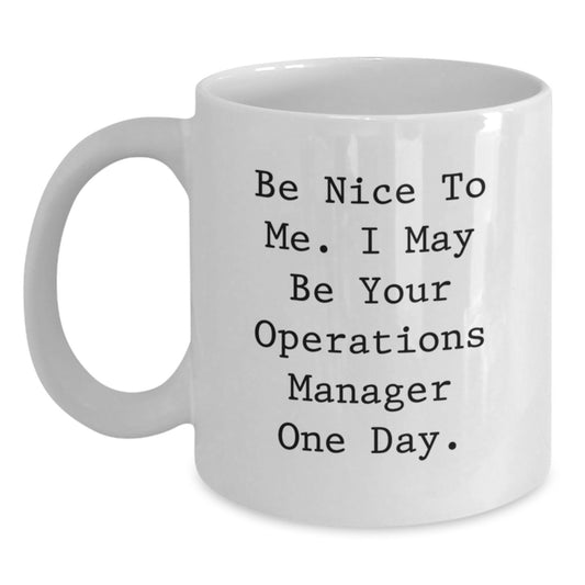 Funny Operations Manager Gifts, White Coffee Mug, Be Nice To Me, One Day Operations Manager Gifts for Men, Unique Christmas Unique Gifts from Friends - Main