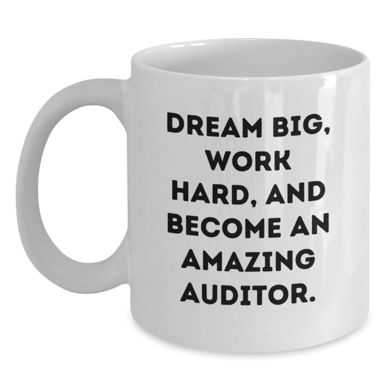 Funny Inspirational Auditor Gifts from Friends and Family for Men and Women Christmas Unique Mugs with 'Dream Big, Work Hard, And Become An Amazing Auditor.' Quote - Main
