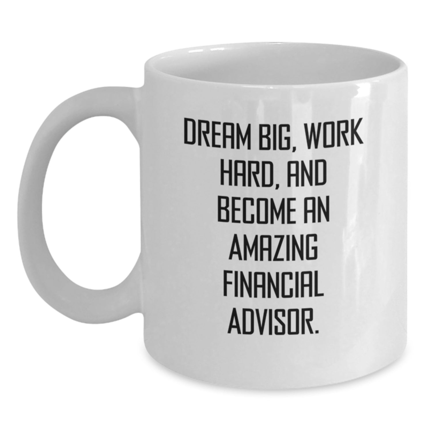 Funny Financial Advisor Gifts for Men, Christmas Unique White Coffee Mugs from Friends, Inspirational Dream Big Quote, Work Hard Mug, Become Amazing - Main
