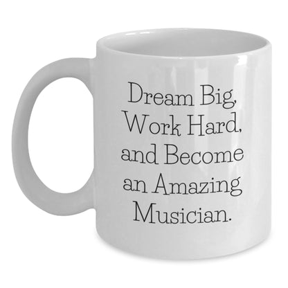 Funny Musician Gifts for Men, White Coffee Mug, Inspirational Quote 'Dream Big, Work Hard, And Become An Amazing Musician', Gifts from Family to Musician, Christmas Unique Gifts - Main