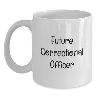 Funny Gifts from Men for Future Correctional Officer Christmas Unique Mugs White Coffee Mug with Inspirational Quote - Main