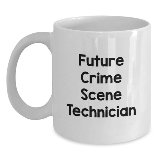 Funny Crime Scene Technician Quote Gifts for Men - White Coffee Mug, Perfect Christmas Unique Gifts from Friends - Future Crime Scene Technician - Main