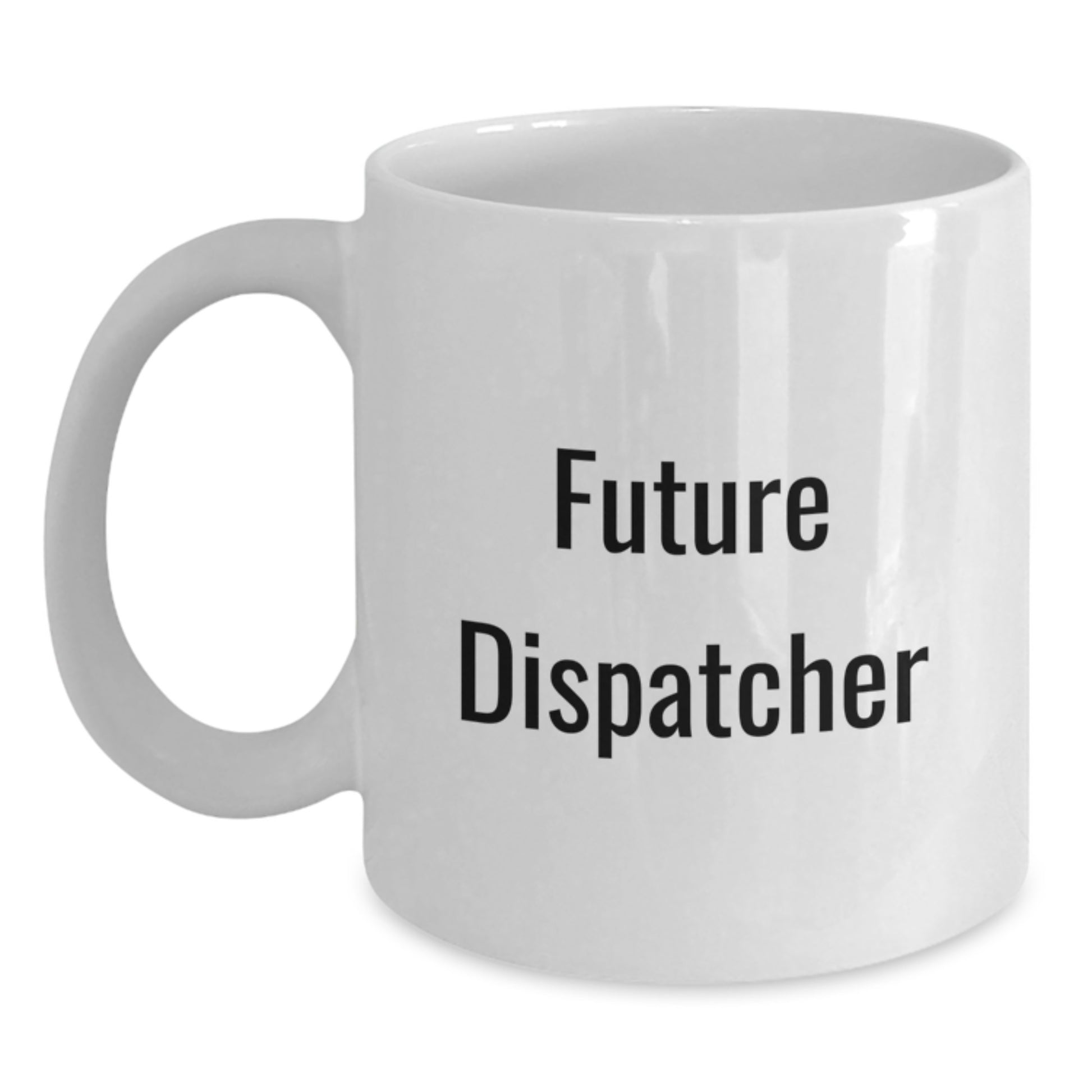 Funny Future Dispatcher White Coffee Mugs Gifts from Friends to Dispatcher Men for Christmas - Main