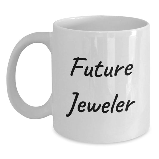 Funny Future Jeweler Gifts from Friends, White Coffee Mug for Jeweler, Inspirational Quote - 11oz or 15oz Ceramic Mug for Christmas Unique Gifts - Main