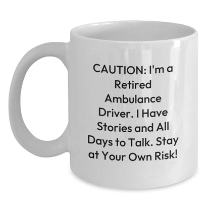 Fun Ambulance Driver Gifts from Men, Unique Christmas Unique Gifts for Ambulance Driver, Funny White Coffee Mug, Caution: I'm A Retired Ambulance Driver. - Main